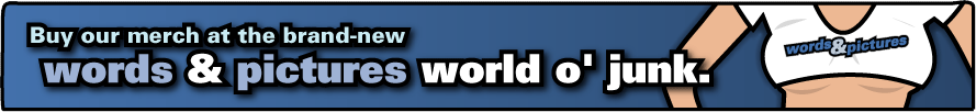 The words & pictures world o' junk!